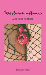 Aino-Kaisa Koistinen: Jätän silmäpaon paikkaamatta